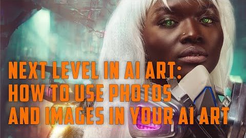 Next Level in AI Art: How to Use Photos and Images in Your AI Art